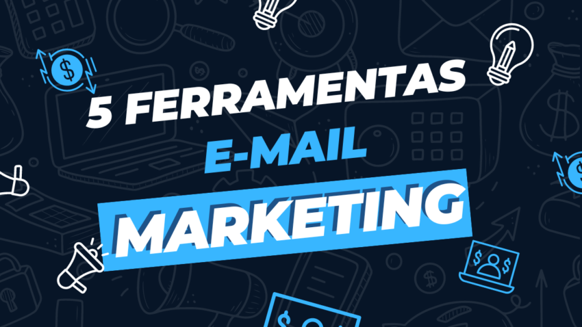 5 Melhores Ferramentas de e-mail marketing